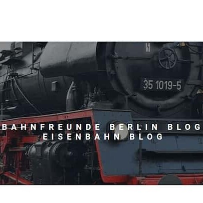 Eisenbahnfreunde Berlin Blog